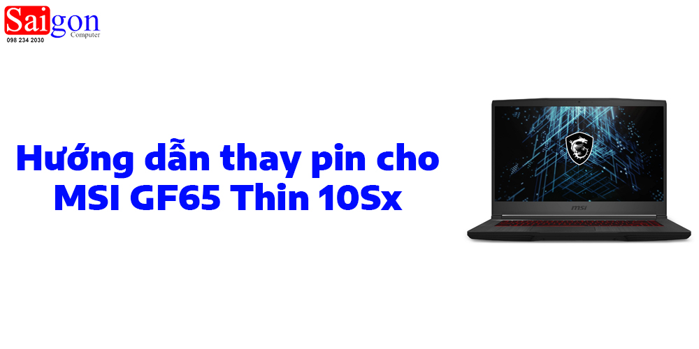 Hướng dẫn thay pin cho MSI GF65 Thin 10Sx