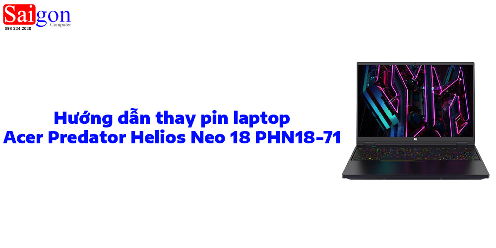 Hướng dẫn thay pin laptop Acer Predator Helios Neo 18 PHN18-71