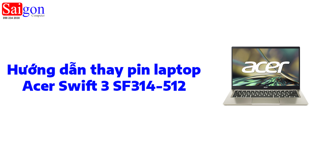 Hướng dẫn thay pin laptop Acer Swift 3 SF314-512