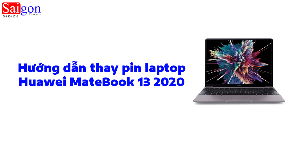 Hướng dẫn thay pin laptop Huawei MateBook 13 2020