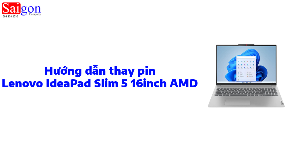 Hướng dẫn thay pin Lenovo IdeaPad Slim 5 16inch AMD