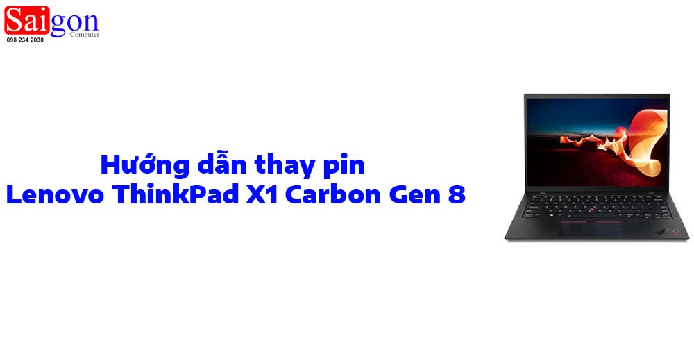 Hướng dẫn thay pin laptop Lenovo ThinkPad X1 Carbon Gen 8