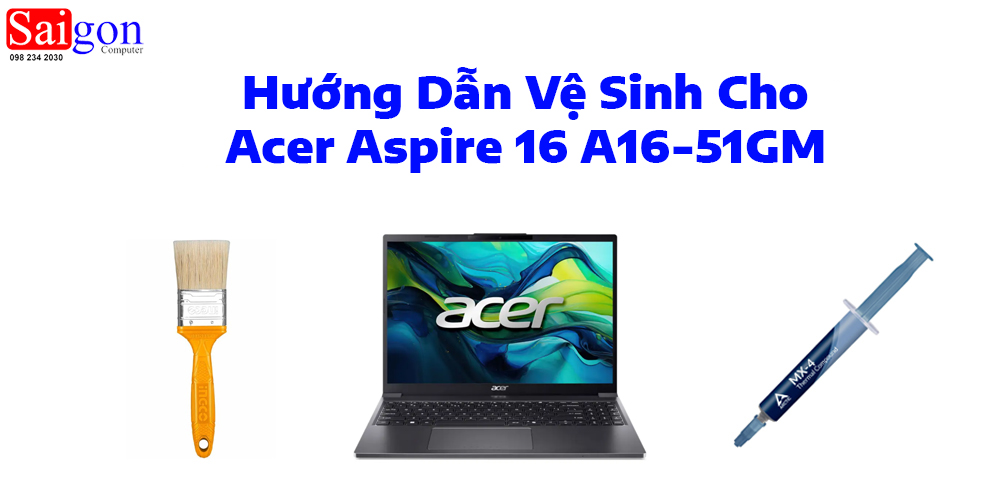 Hướng dẫn vệ sinh laptop Acer Aspire 16 A16-51GM