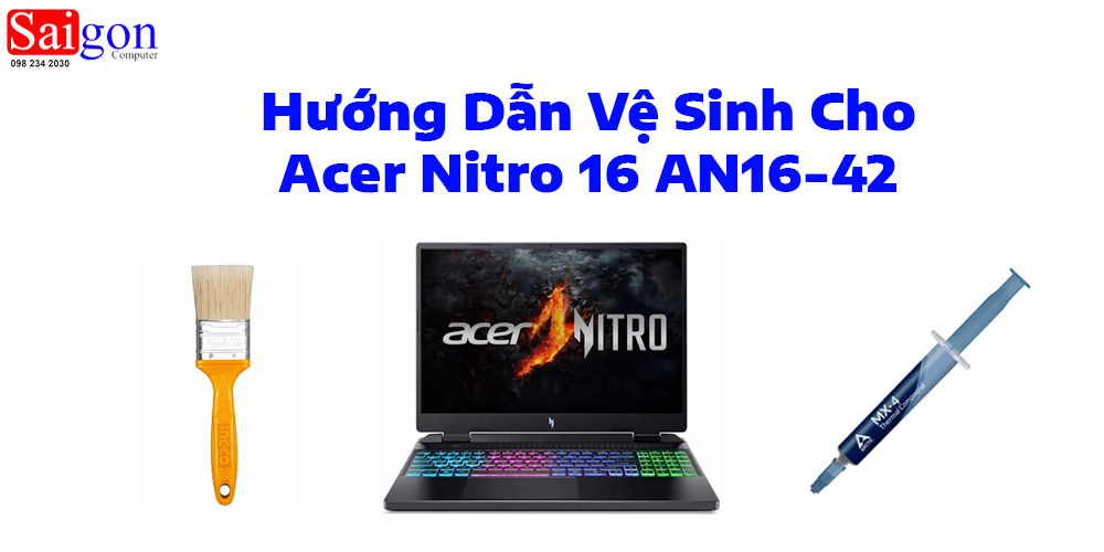 Hướng dẫn vệ sinh Acer Nitro 16 AN16-42