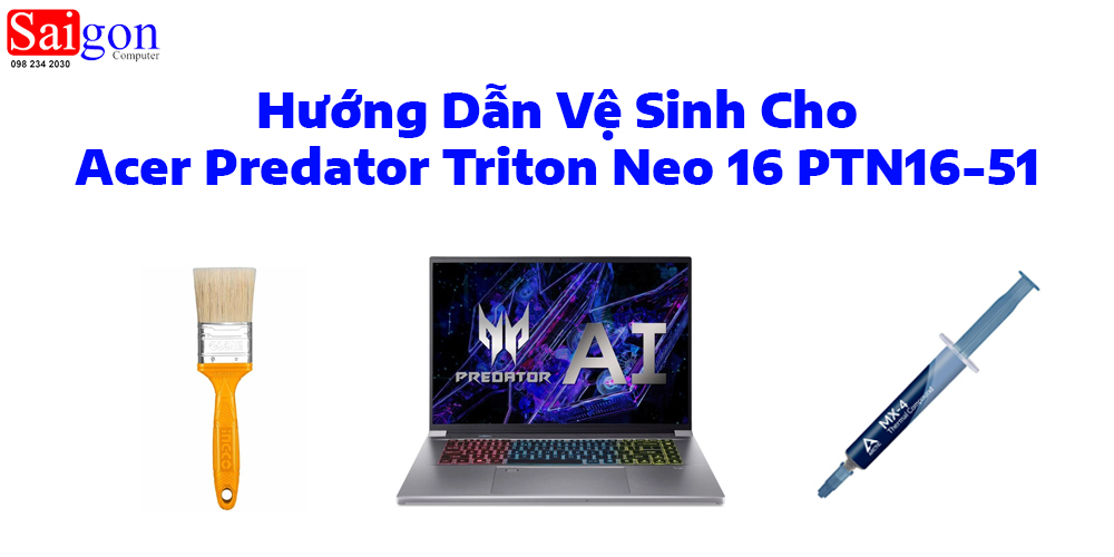 Hướng dẫn vệ sinh Acer Predator Triton Neo 16 PTN16-51