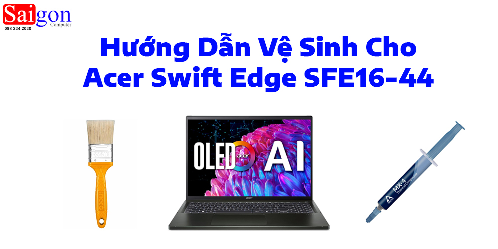 Hướng dẫn vệ sinh Acer Swift Edge SFE16-44