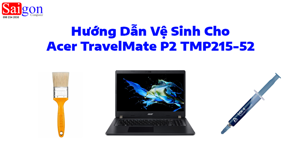 Hướng dẫn vệ sinh Acer TravelMate P2 TMP215-52