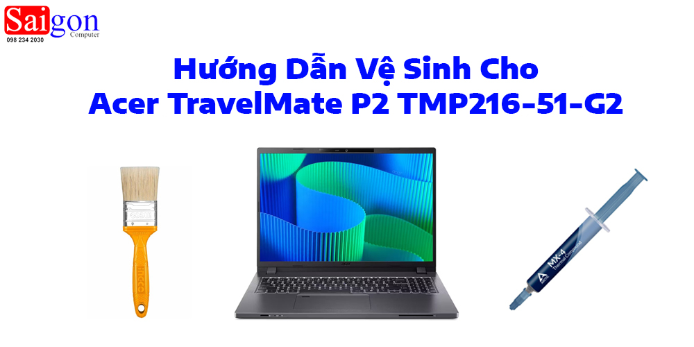 Hướng dẫn vệ sinh laptop Acer TravelMate P2 TMP216-51-G2