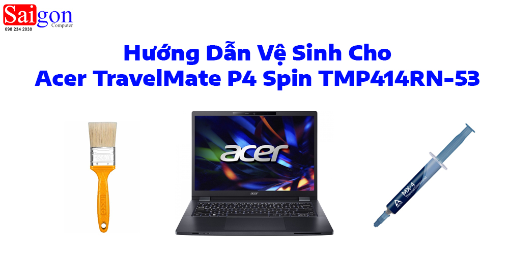 Hướng dẫn vệ sinh Acer TravelMate P4 Spin TMP414RN-53