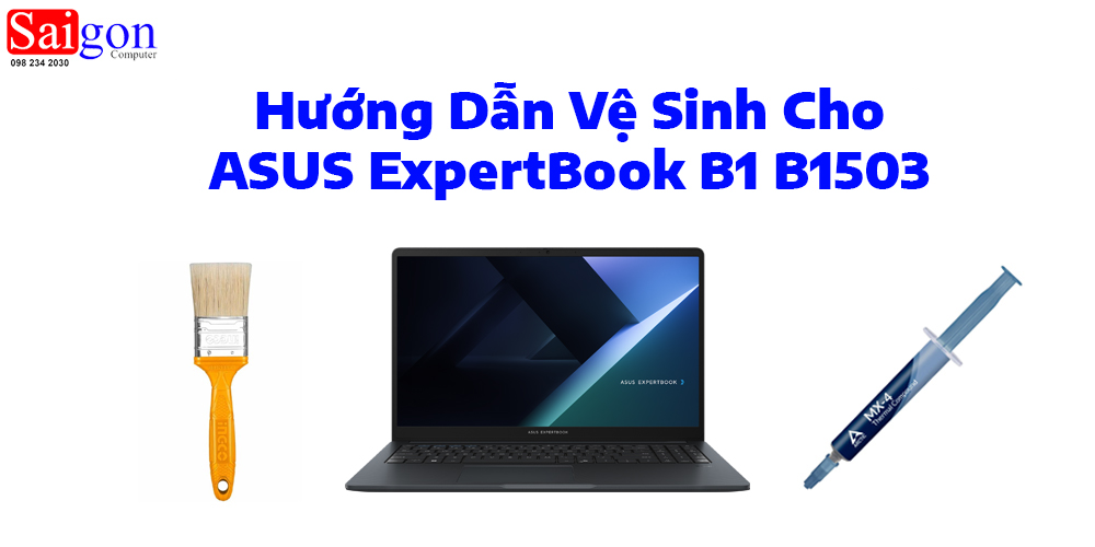 Hướng dẫn vệ sinh laptop ASUS ExpertBook B1 B1503