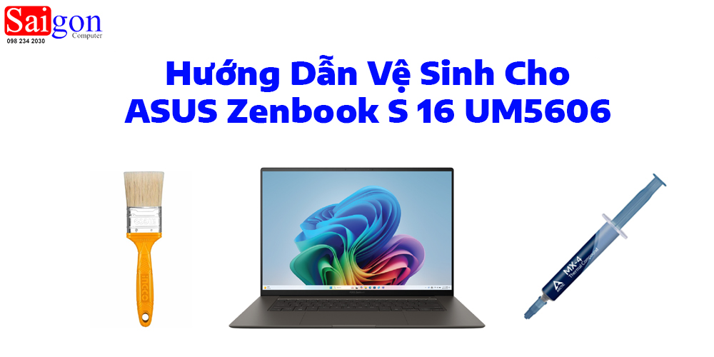 Hướng Dẫn Vệ Sinh Cho ASUS Zenbook S 16 UM5606