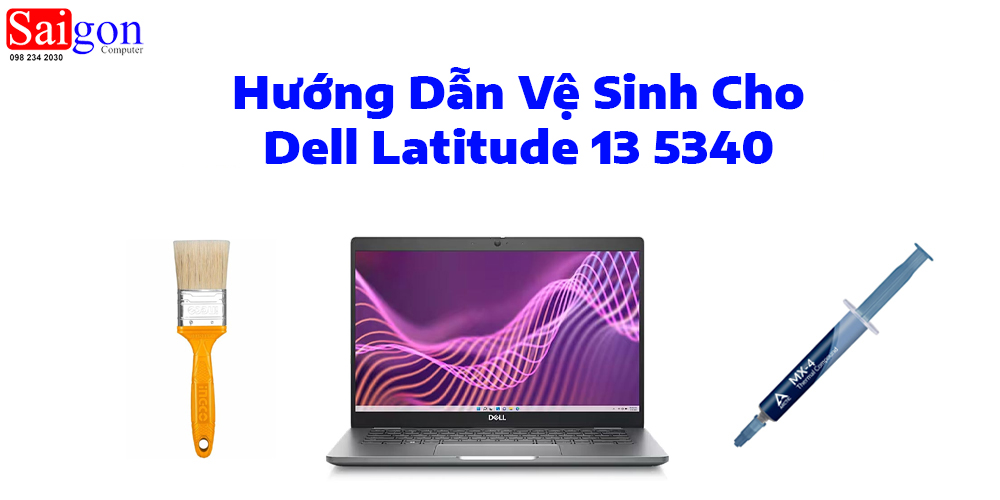 Hướng Dẫn Vệ Sinh Cho Dell Latitude 13 5340