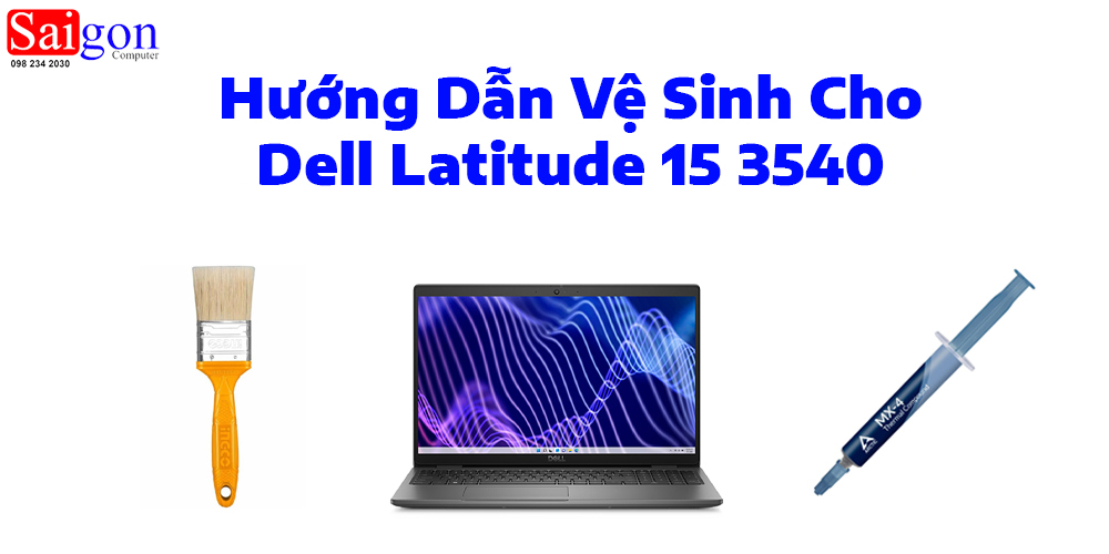 Hướng dẫn vệ sinh Dell Latitude 15 3540 