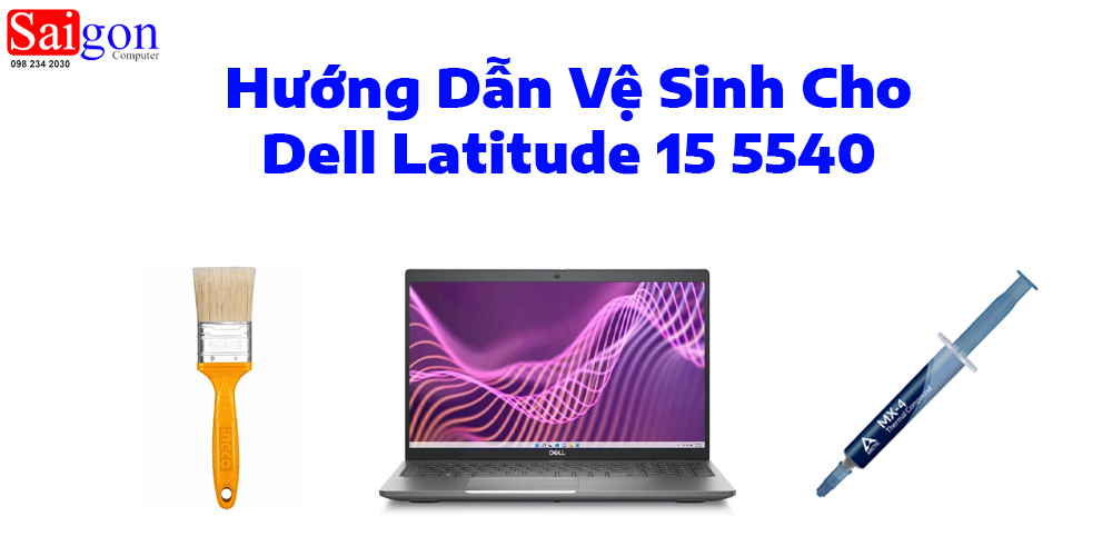 Hướng dẫn vệ sinh Dell Latitude 15 5540 