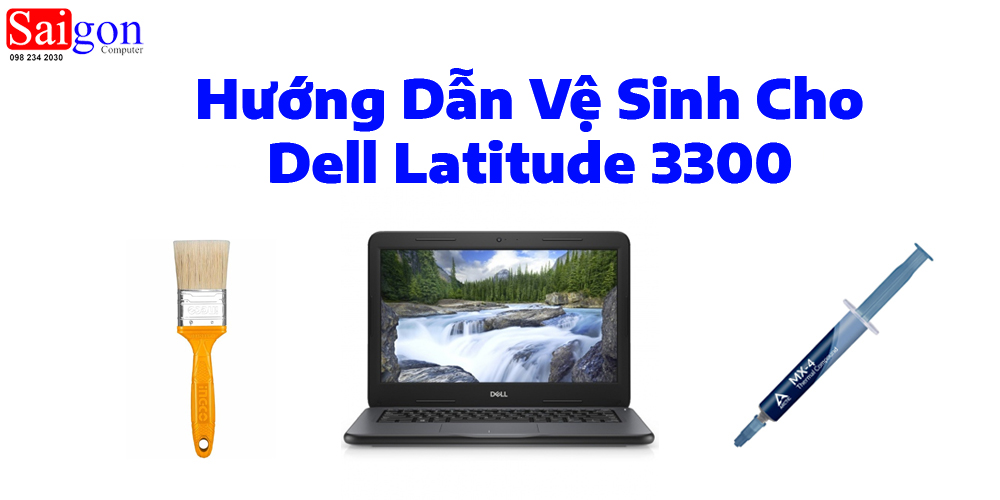 Hướng dẫn vệ sinh laptop Dell Latitude 3300