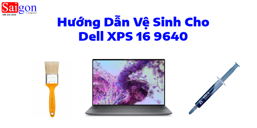 Hướng Dẫn Vệ Sinh Cho Dell XPS 16 9640