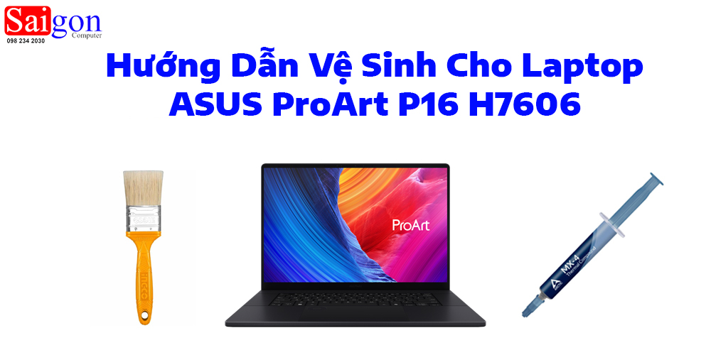 Hướng dẫn vệ sinh cho ASUS ProArt P16 H7606