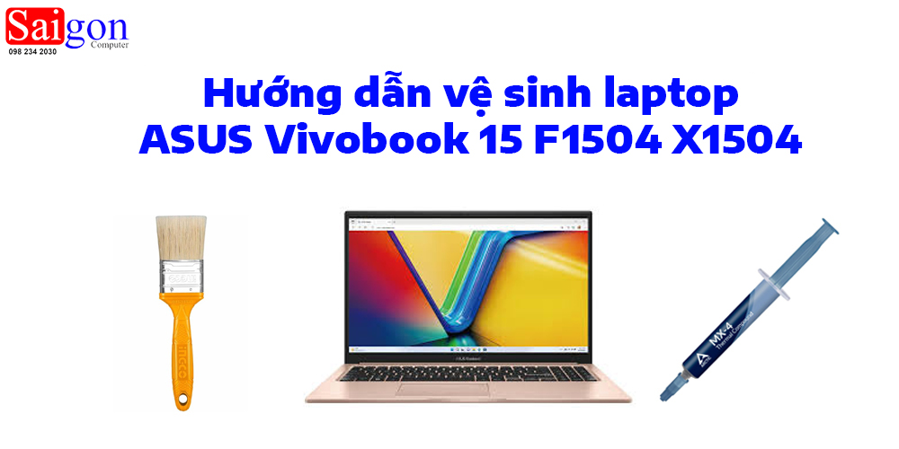 Hướng dẫn vệ sinh laptop ASUS Vivobook 15 F1504 X1504