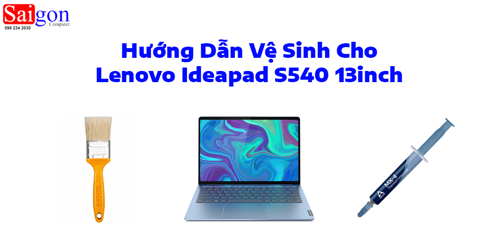 Hướng dẫn vệ sinh Lenovo Ideapad S540 13inch