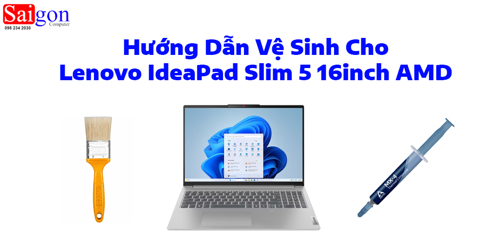 Hướng Dẫn Vệ Sinh Cho Lenovo IdeaPad Slim 5 16inch AMD