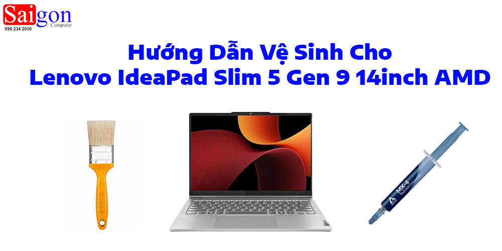 Hướng Dẫn Vệ Sinh Cho Lenovo IdeaPad Slim 5 Gen 9 14inch AMD
