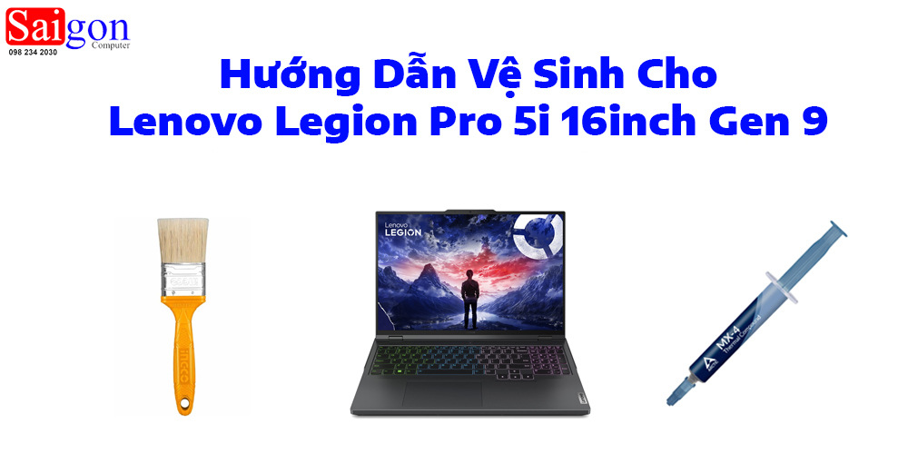 Hướng Dẫn Vệ Sinh Cho Lenovo Legion Pro 5i 16inch Gen 9