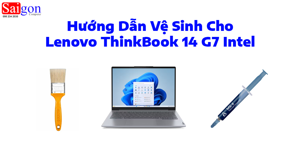 Hướng dẫn vệ sinh laptop Lenovo ThinkBook 14 G7 Intel