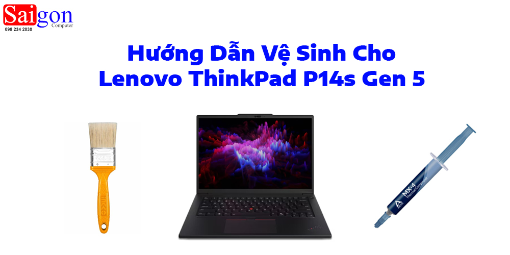 Hướng dẫn vệ sinh laptop Lenovo ThinkPad P14s Gen 5