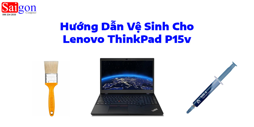 Hướng dẫn vệ sinh Lenovo ThinkPad P15v