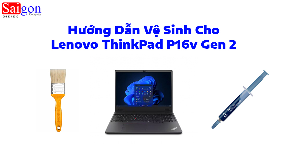 Hướng Dẫn Vệ Sinh Cho Lenovo ThinkPad P16v Gen 2