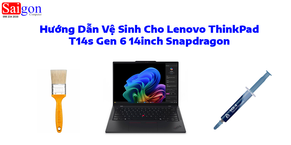 Hướng dẫn vệ sinh Lenovo ThinkPad T14s Gen 6 14inch Snapdragon
