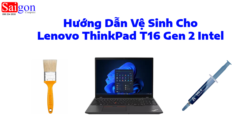 Hướng Dẫn Vệ Sinh Cho Lenovo ThinkPad T16 Gen 2 Intel