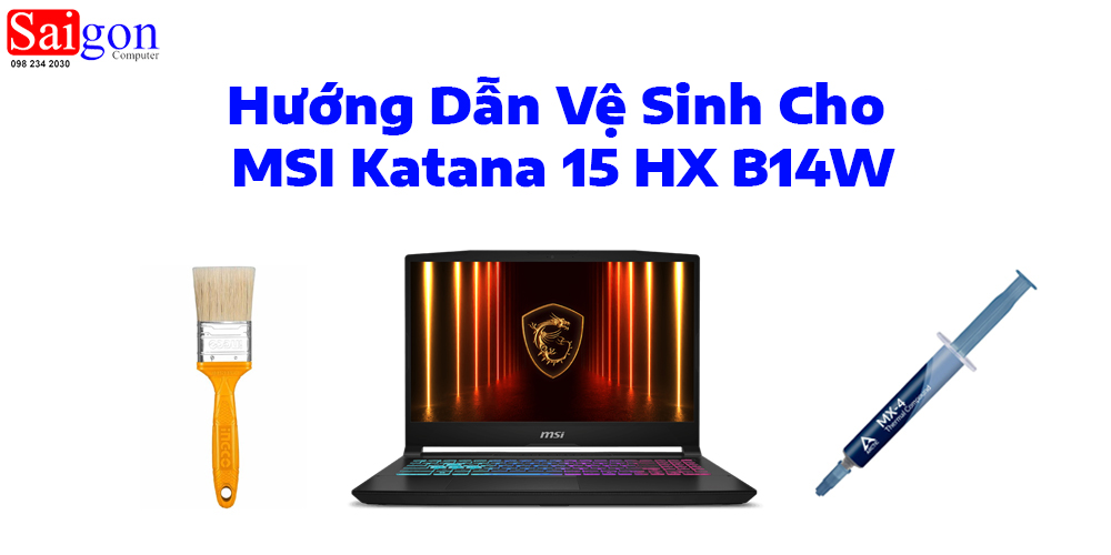 Hướng dẫn vệ sinh laptop MSI Katana 15 HX B14W