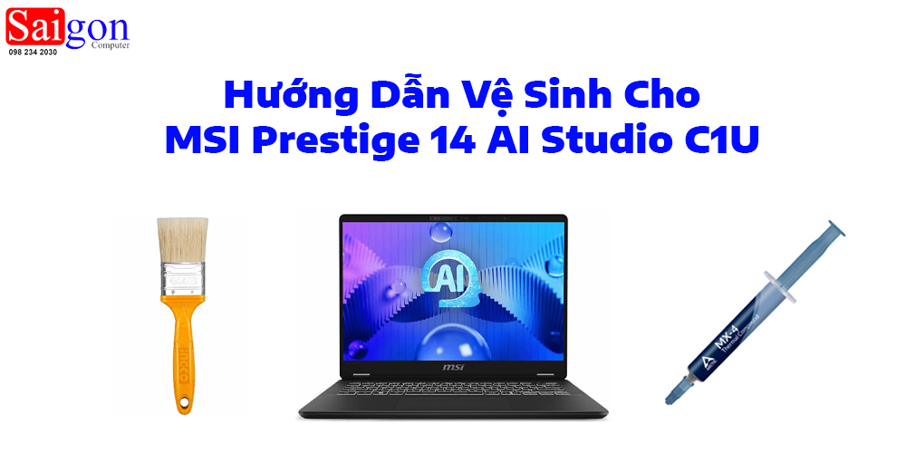 Hướng dẫn vệ sinh laptop MSI Prestige 14 AI Studio C1U