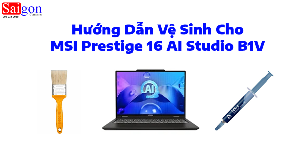 Hướng dẫn vệ sinh laptop MSI Prestige 16 AI Studio B1V
