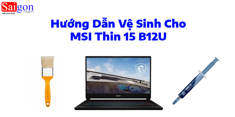 Hướng dẫn vệ sinh MSI Thin 15 B12U