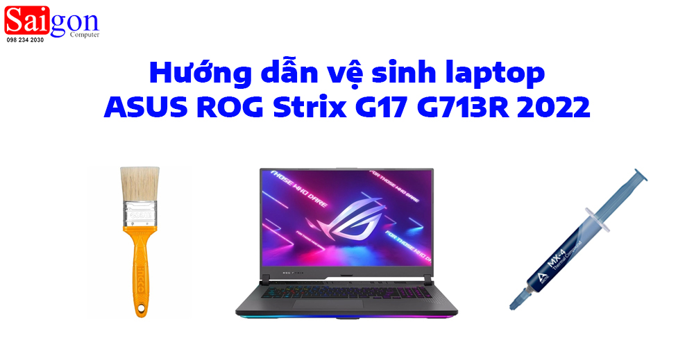 Hướng dẫn vệ sinh laptop ASUS ROG Strix G17 G713R 2022