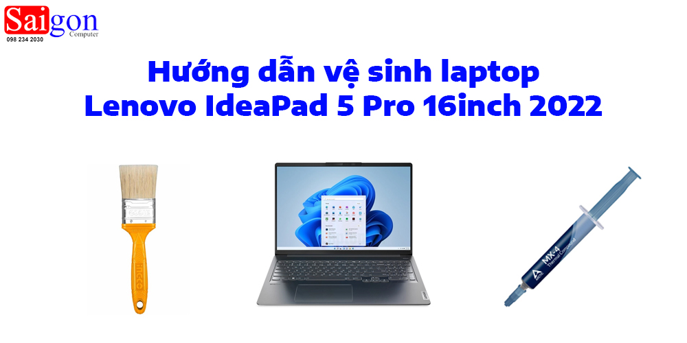 Hướng dẫn vệ sinh laptop Lenovo IdeaPad 5 Pro 16inch 2022