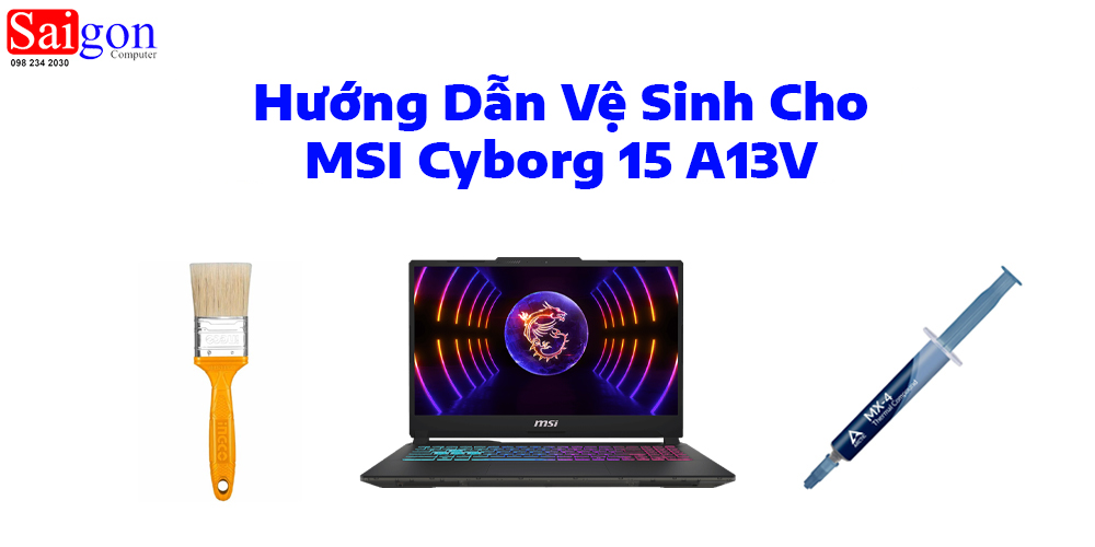 Hướng dẫn vệ sinh MSI Cyborg 15 A13V