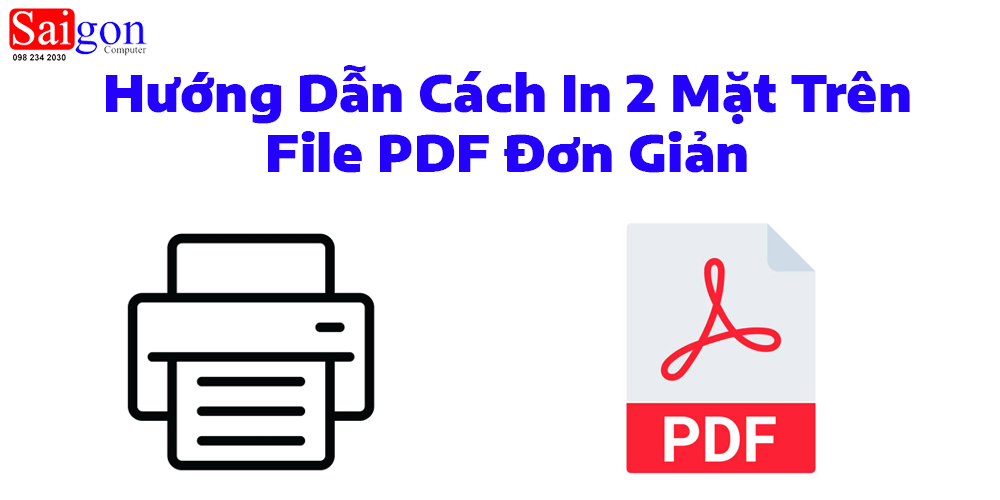 Hướng Dẫn Cách In 2 Mặt Trên File PDF Đơn Giản