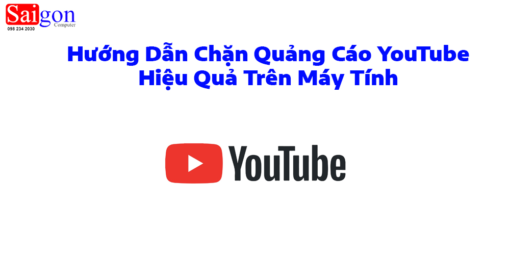 Hướng Dẫn Chặn Quảng Cáo YouTube Hiệu Quả Trên Máy Tính