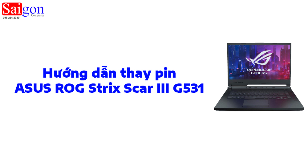 Hướng dẫn thay pin ASUS ROG Strix Scar III G531