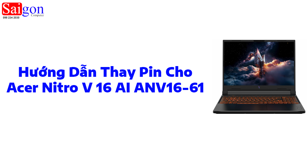 Hướng dẫn thay pin laptop Acer Nitro V 16 AI ANV16-61