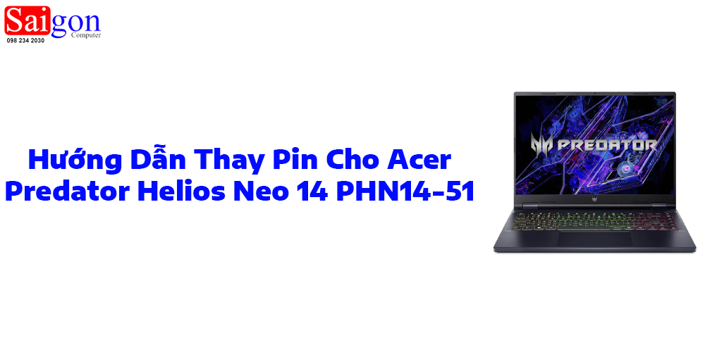 Hướng dẫn thay pin laptop Acer Predator Helios Neo 14 PHN14-51
