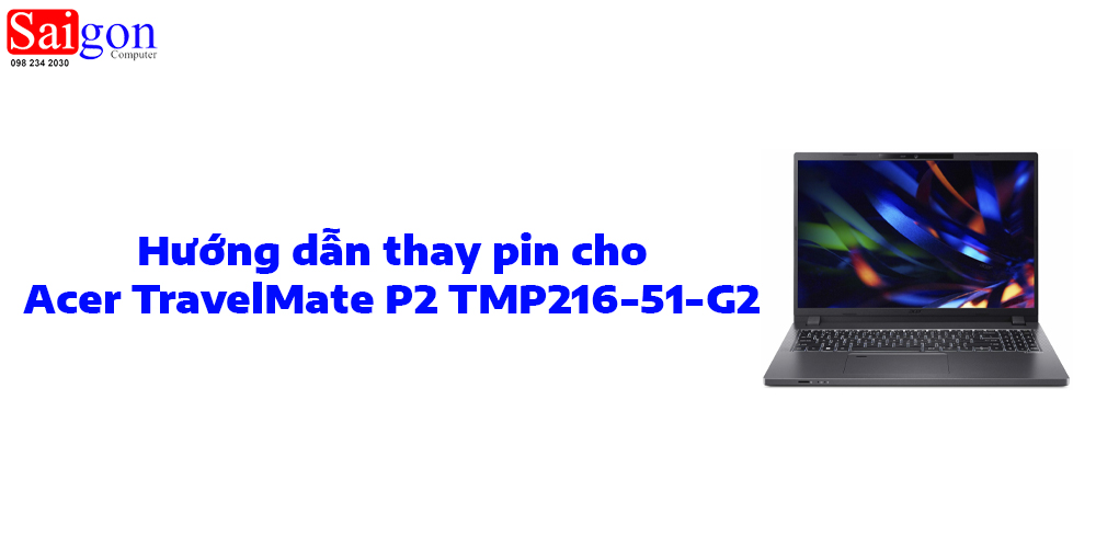 Hướng dẫn thay pin Acer TravelMate P2 TMP216-51-G2
