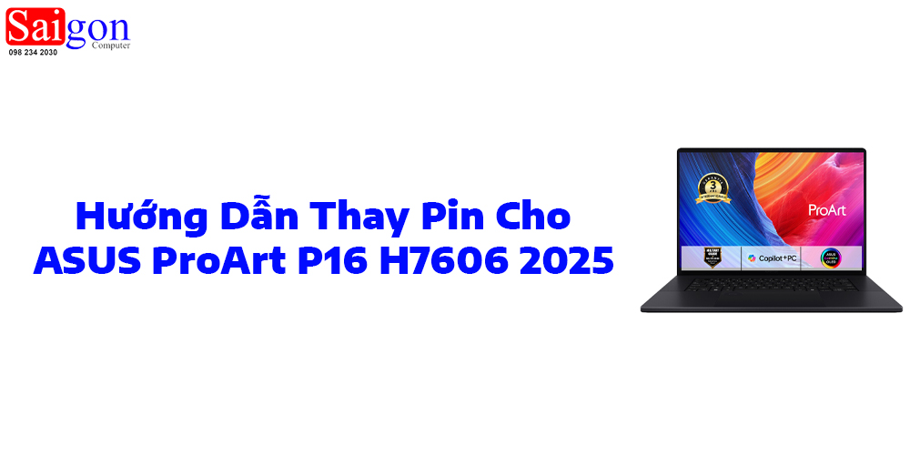 Hướng dẫn thay pin laptop ASUS ProArt P16 H7606 2025