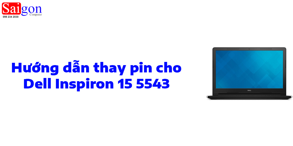Hướng dẫn thay pin laptop Dell Inspiron 15 5543