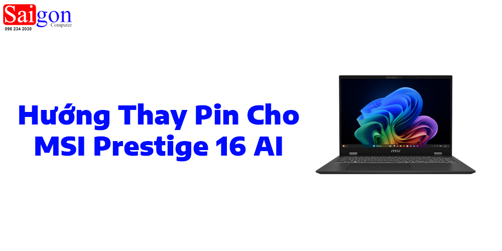 Hướng dẫn thay pin cho MSI Prestige 16 AI