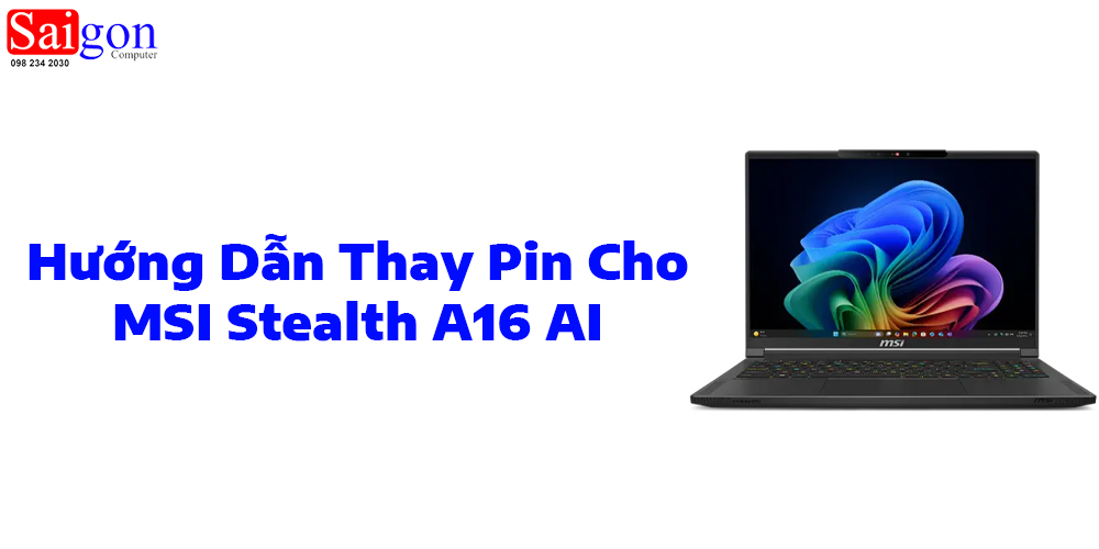 Hướng dẫn thay pin cho laptop MSI Stealth A16 AI