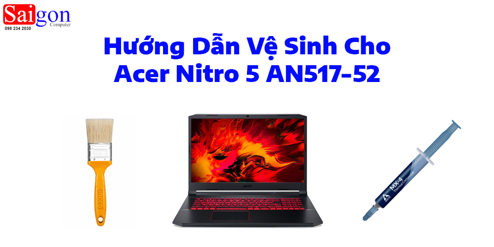 Hướng dẫn vệ sinh Acer Nitro 5 AN517-52 